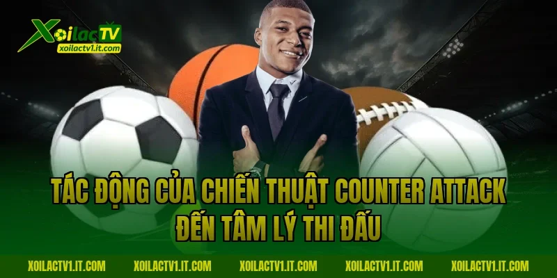 Tác động của chiến thuật Counter attack đến tâm lý thi đấu
